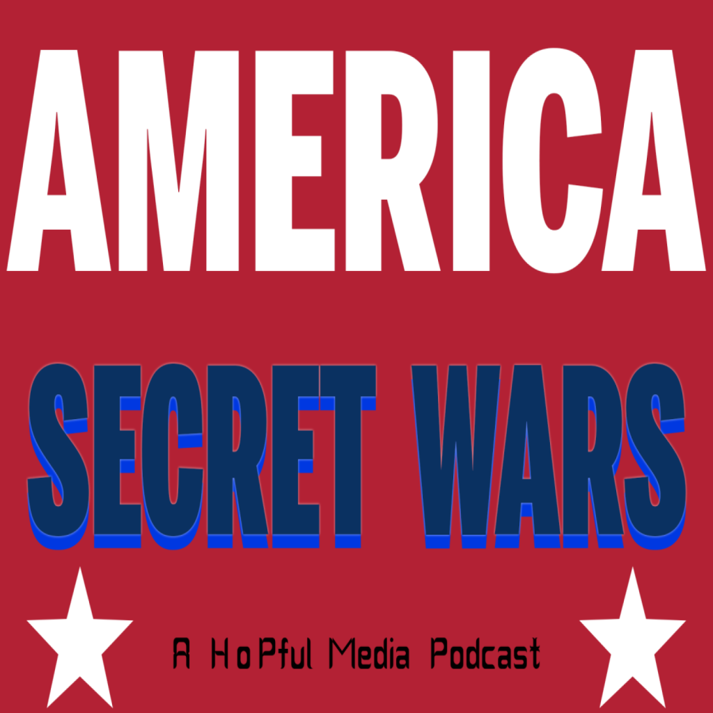 Title card
America: Secret Wars
A HoPful Media Podcast